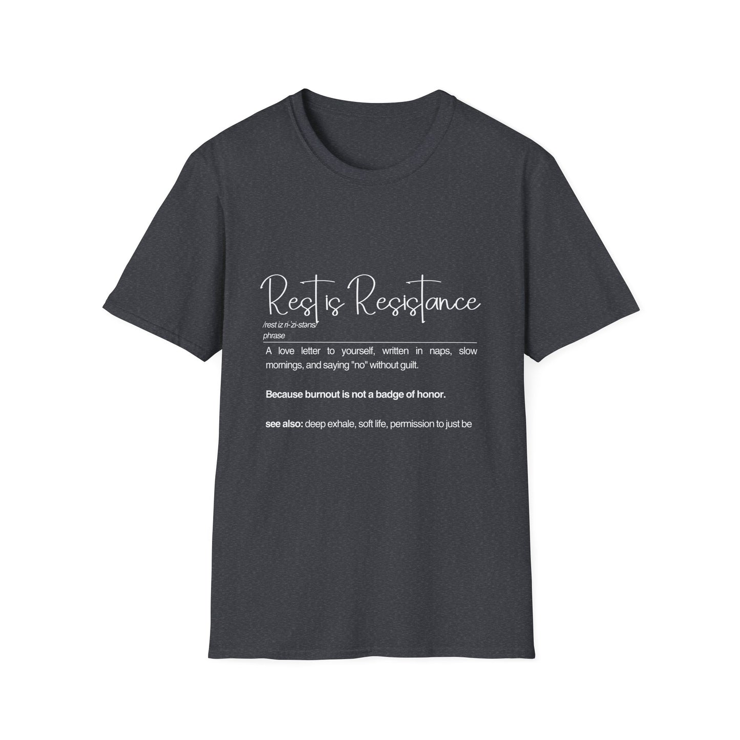 Rest is Resistance - A love letter to yourself Unisex Soft style Tee, Gift for Mental Health Awareness