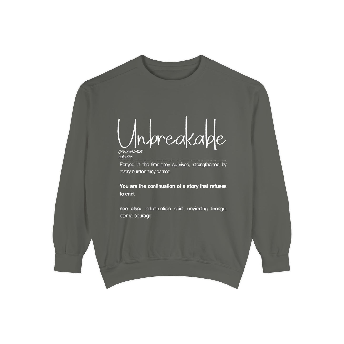 Unbreakable Sweatshirt - Inspirational Gift for Strength and Courage