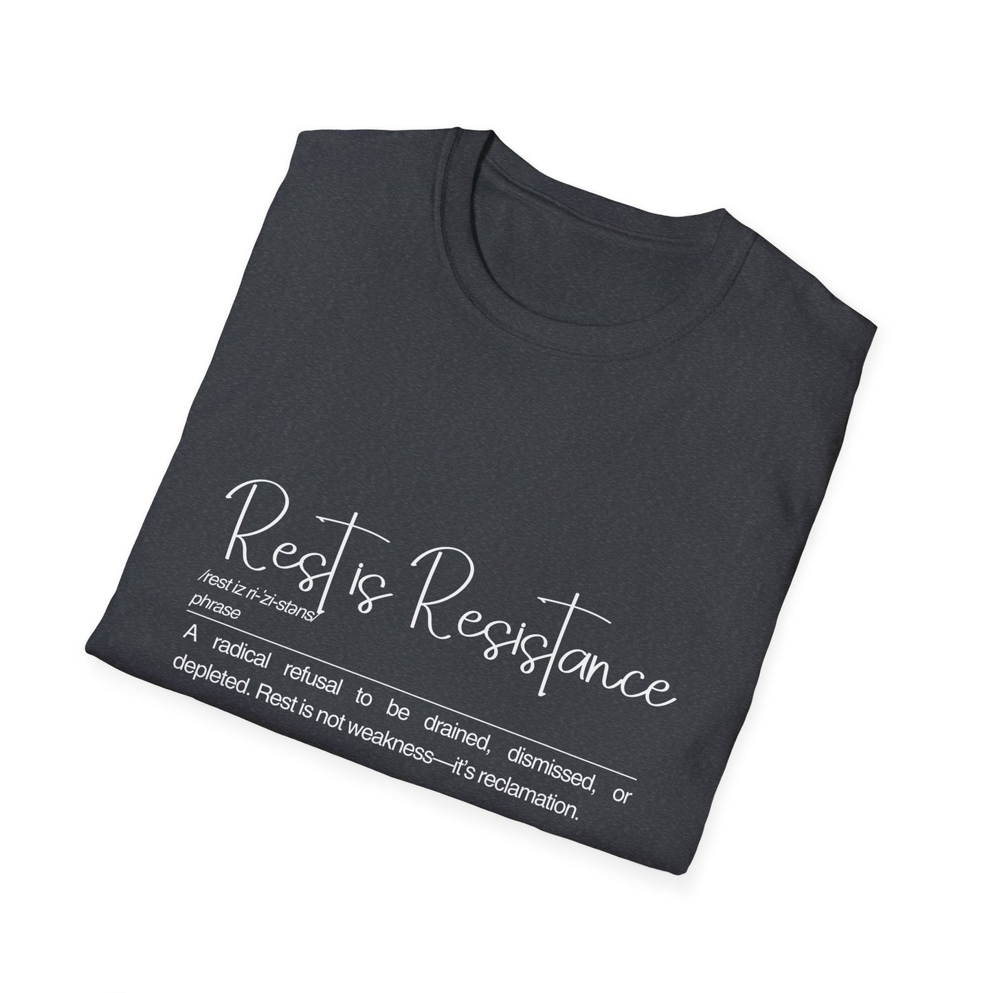 Rest is Resistance - A radical refusal to be drained, dismissed, or depleted Unisex Tee, Soft style Fashion, Motivational Quote