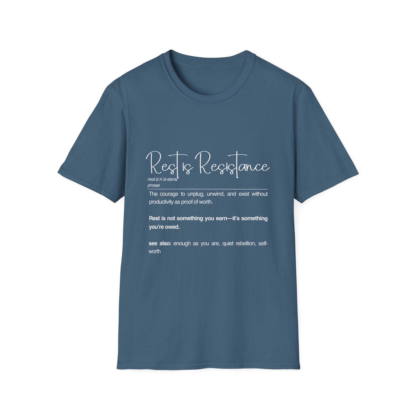 Rest is Resistance - The courage to unplug, unwind and exist Unisex Soft style T-Shirt, Motivational Tee, Relaxation Shirt