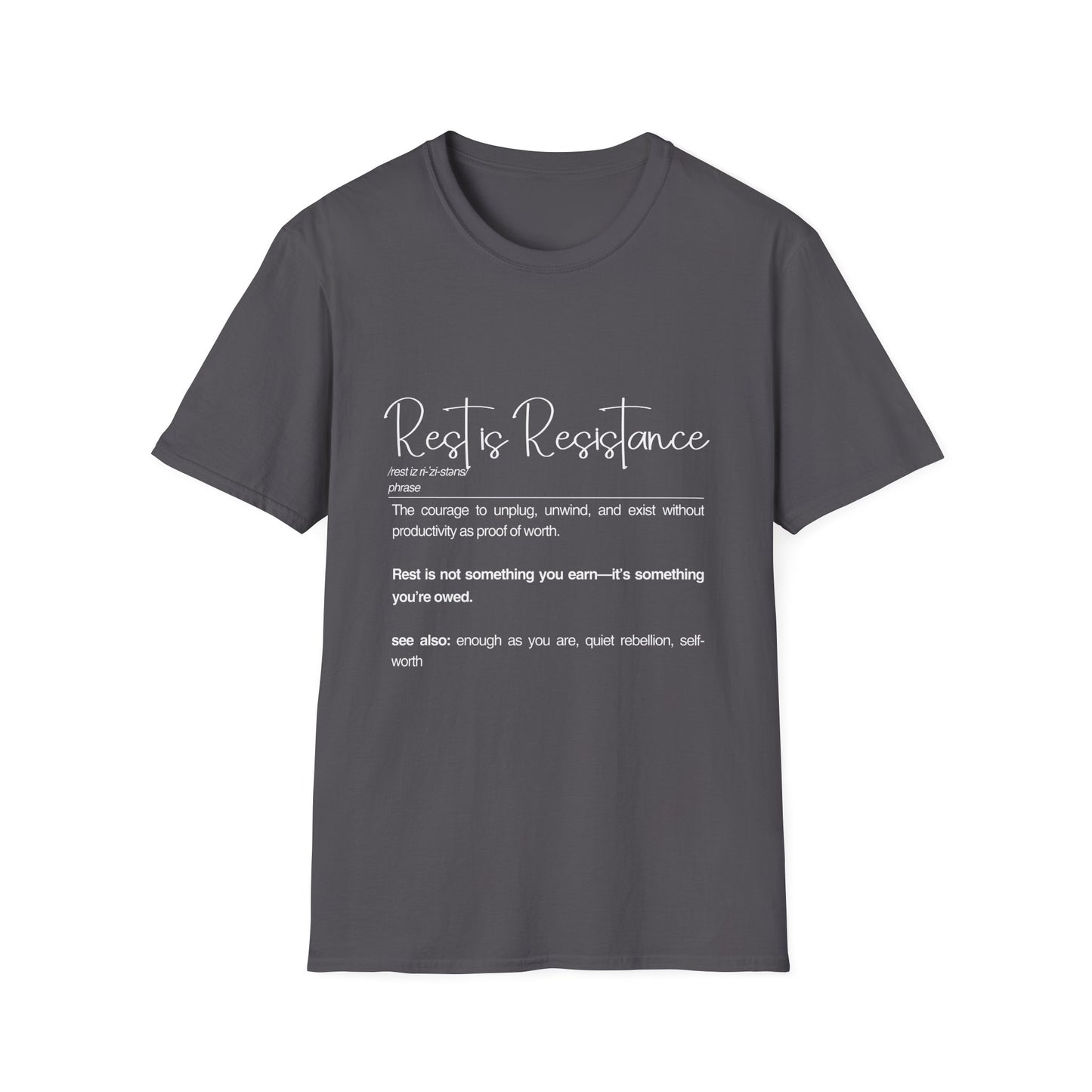 Rest is Resistance - The courage to unplug, unwind and exist Unisex Soft style T-Shirt, Motivational Tee, Relaxation Shirt