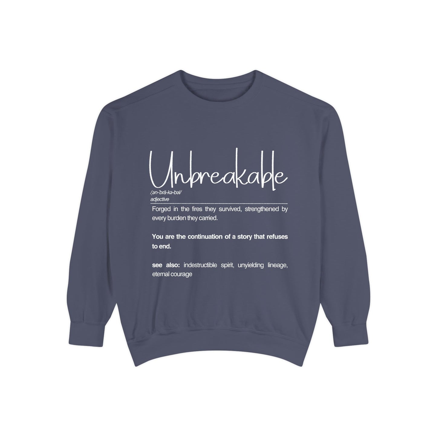 Unbreakable Sweatshirt - Inspirational Gift for Strength and Courage