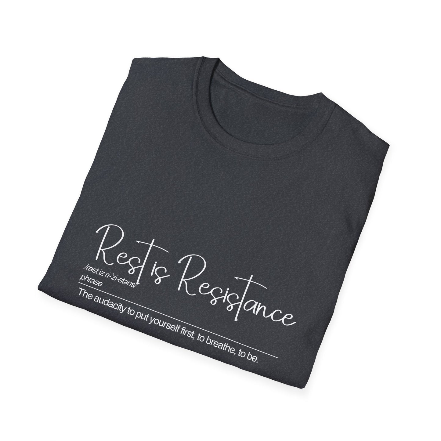 Rest is Resistance - The audacity to put yourself first Unisex Softstyle T-Shirt - Casual Comfort Tee for All Occasions