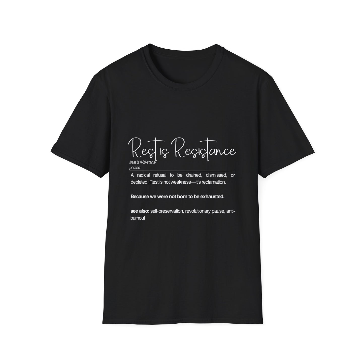 Rest is Resistance - A radical refusal to be drained, dismissed, or depleted Unisex Tee, Soft style Fashion, Motivational Quote