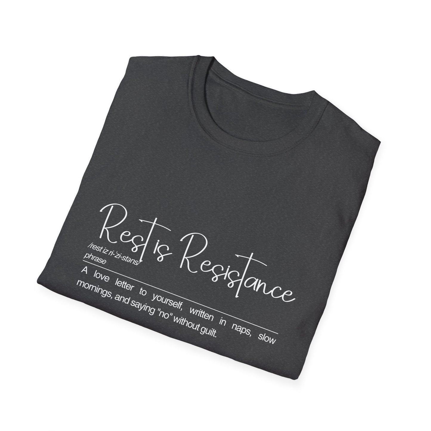 Rest is Resistance - A love letter to yourself Unisex Soft style Tee, Gift for Mental Health Awareness