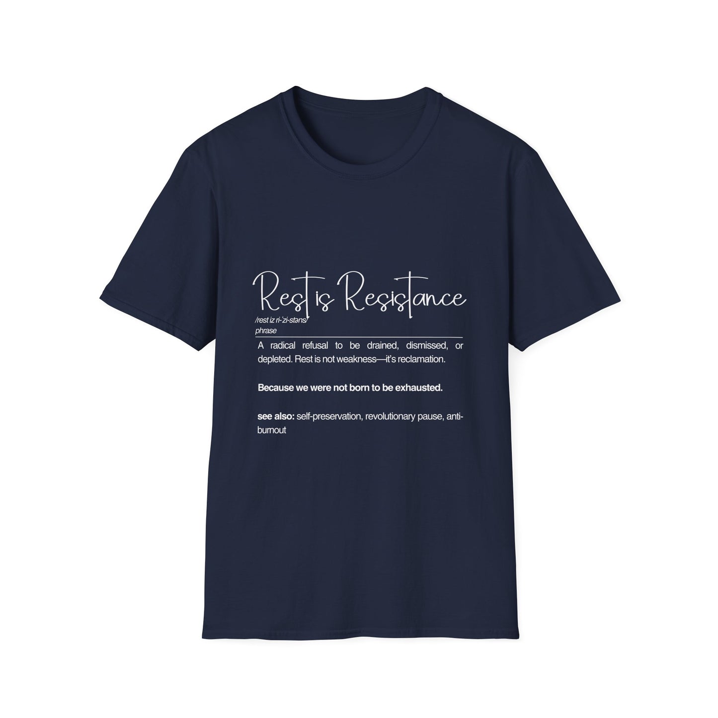 Rest is Resistance - A radical refusal to be drained, dismissed, or depleted Unisex Tee, Soft style Fashion, Motivational Quote