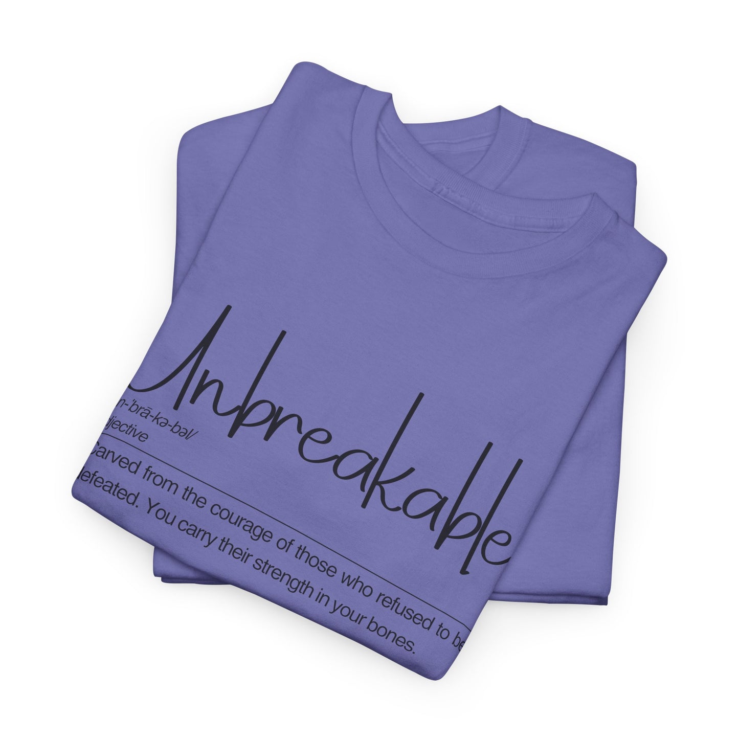Unbreakable Unisex Heavy Cotton Tee, Empowering Cotton Shirt, Inspirational Tee, Motivational Gift, Casual Wear, Birthday Gift
