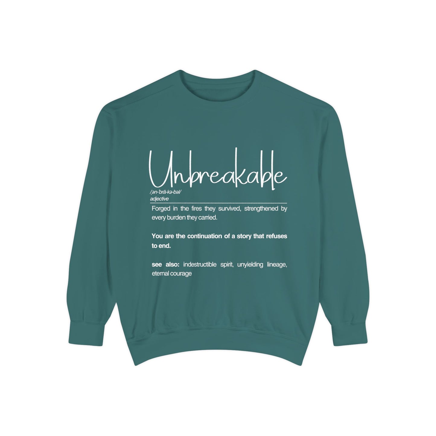 Unbreakable Sweatshirt - Inspirational Gift for Strength and Courage