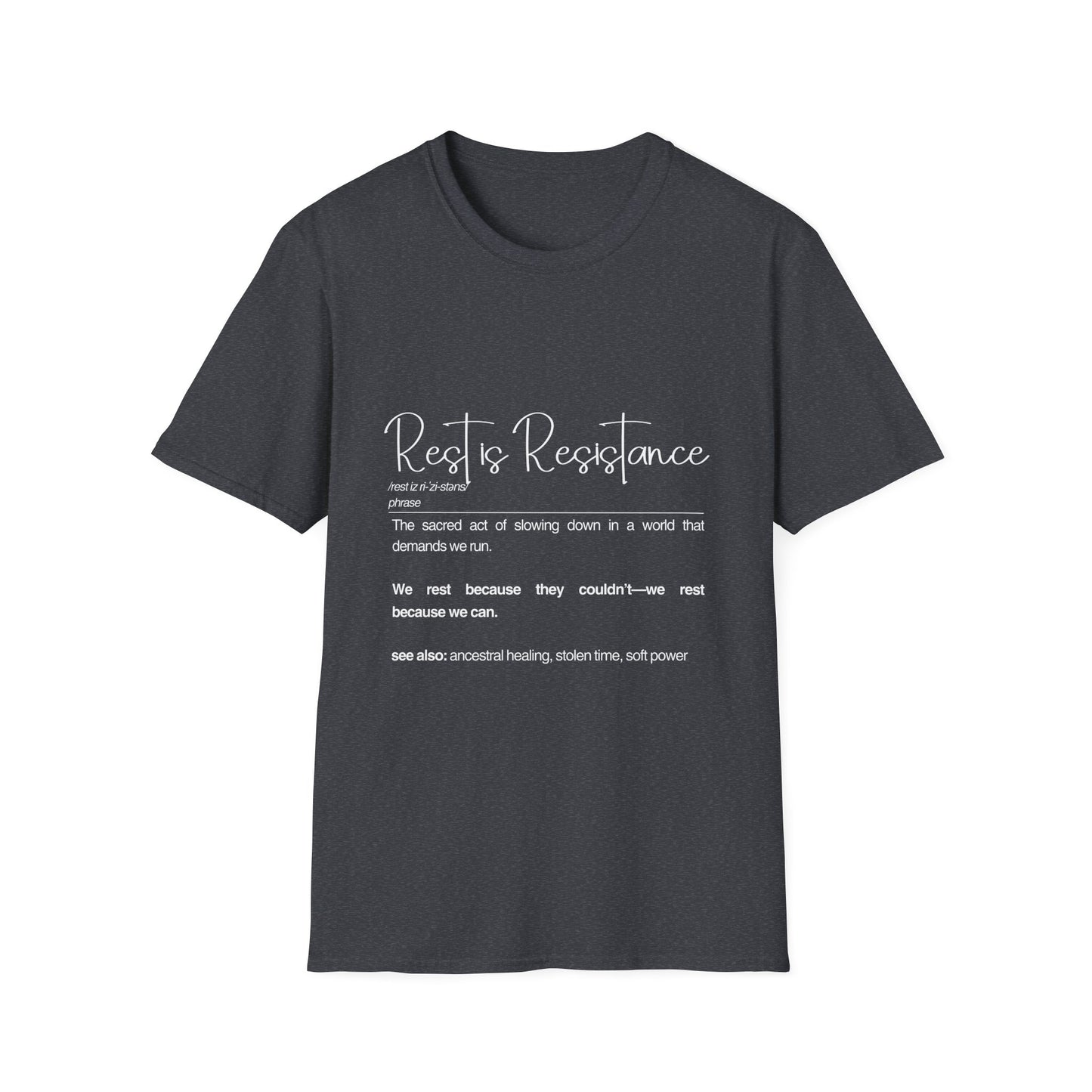 Rest is Resistance - The sacred act if slowing down... Unisex Soft style T-Shirt, Inspirational Quote Shirt