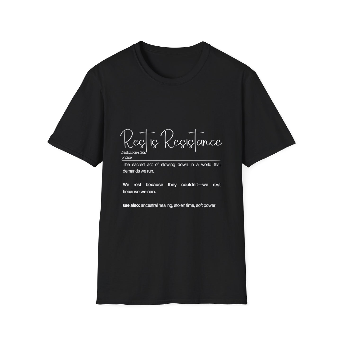 Rest is Resistance - The sacred act if slowing down... Unisex Soft style T-Shirt, Inspirational Quote Shirt