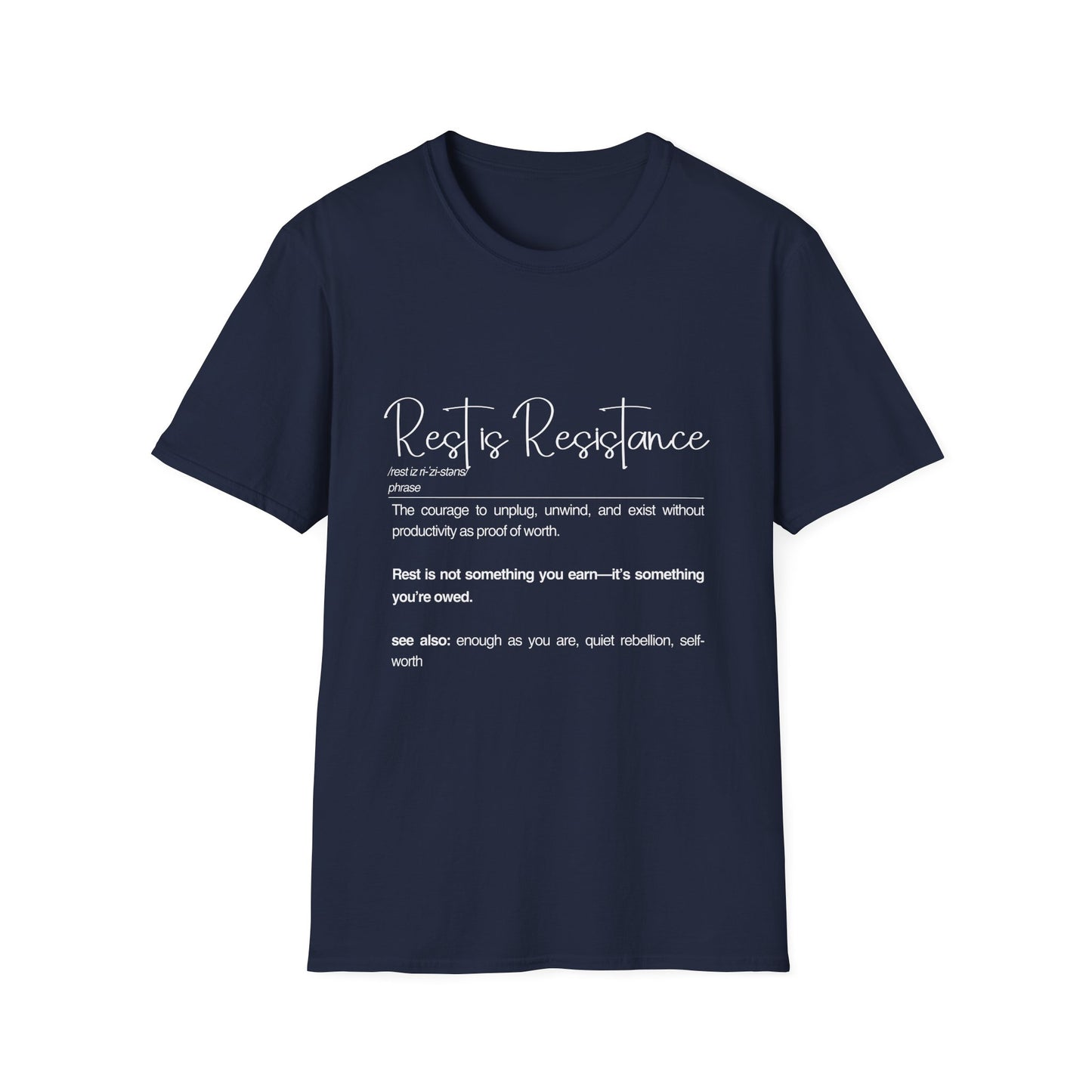 Rest is Resistance - The courage to unplug, unwind and exist Unisex Soft style T-Shirt, Motivational Tee, Relaxation Shirt