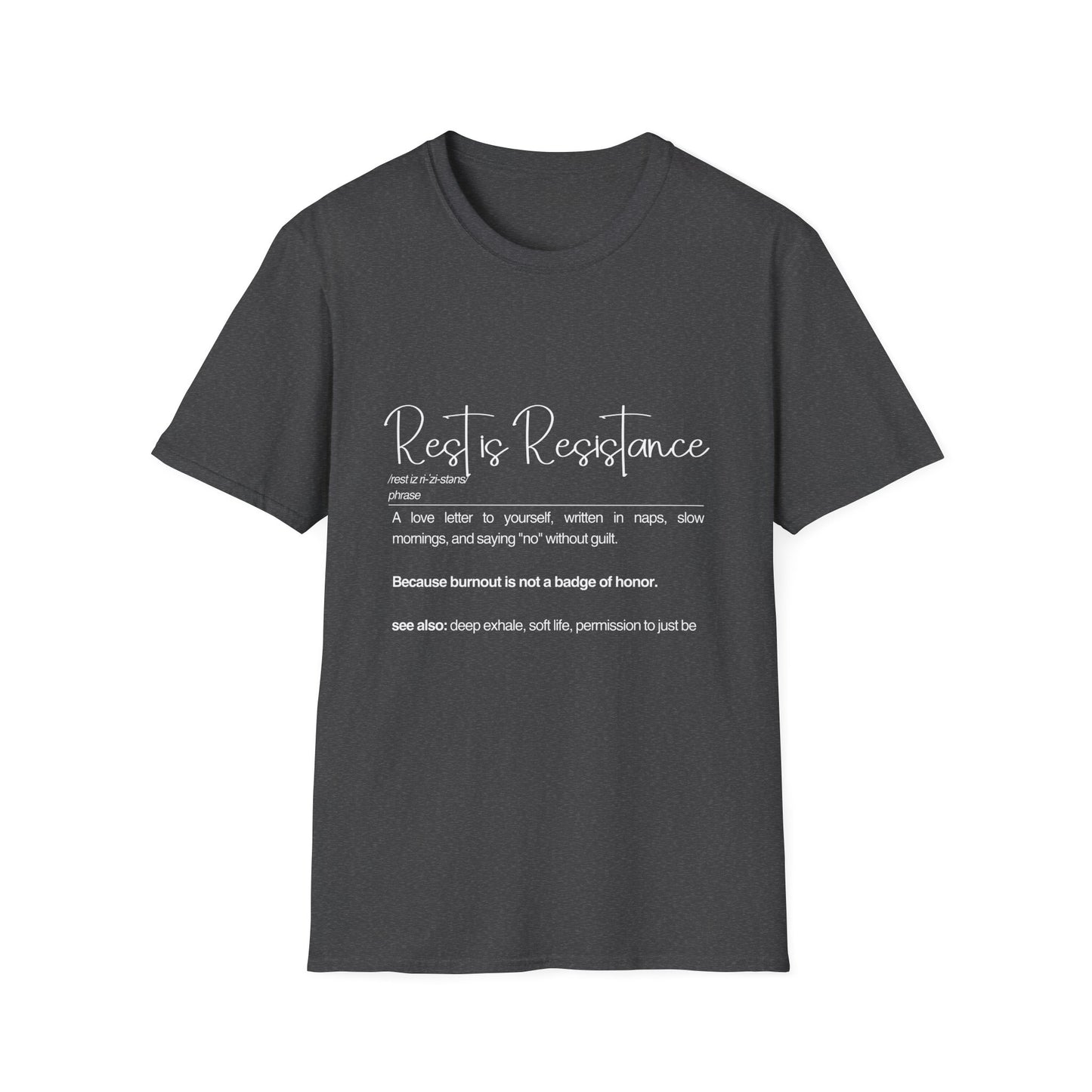 Rest is Resistance - A love letter to yourself Unisex Soft style Tee, Gift for Mental Health Awareness
