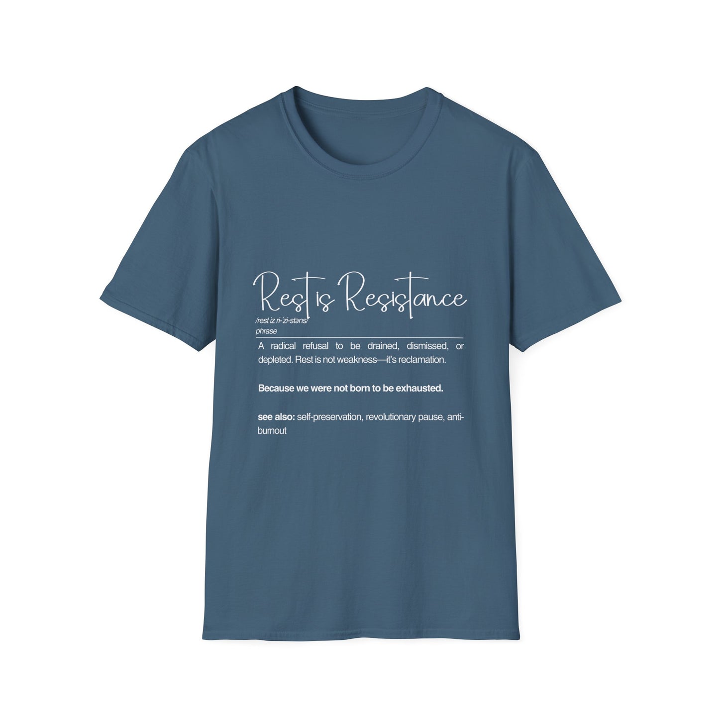 Rest is Resistance - A radical refusal to be drained, dismissed, or depleted Unisex Tee, Soft style Fashion, Motivational Quote