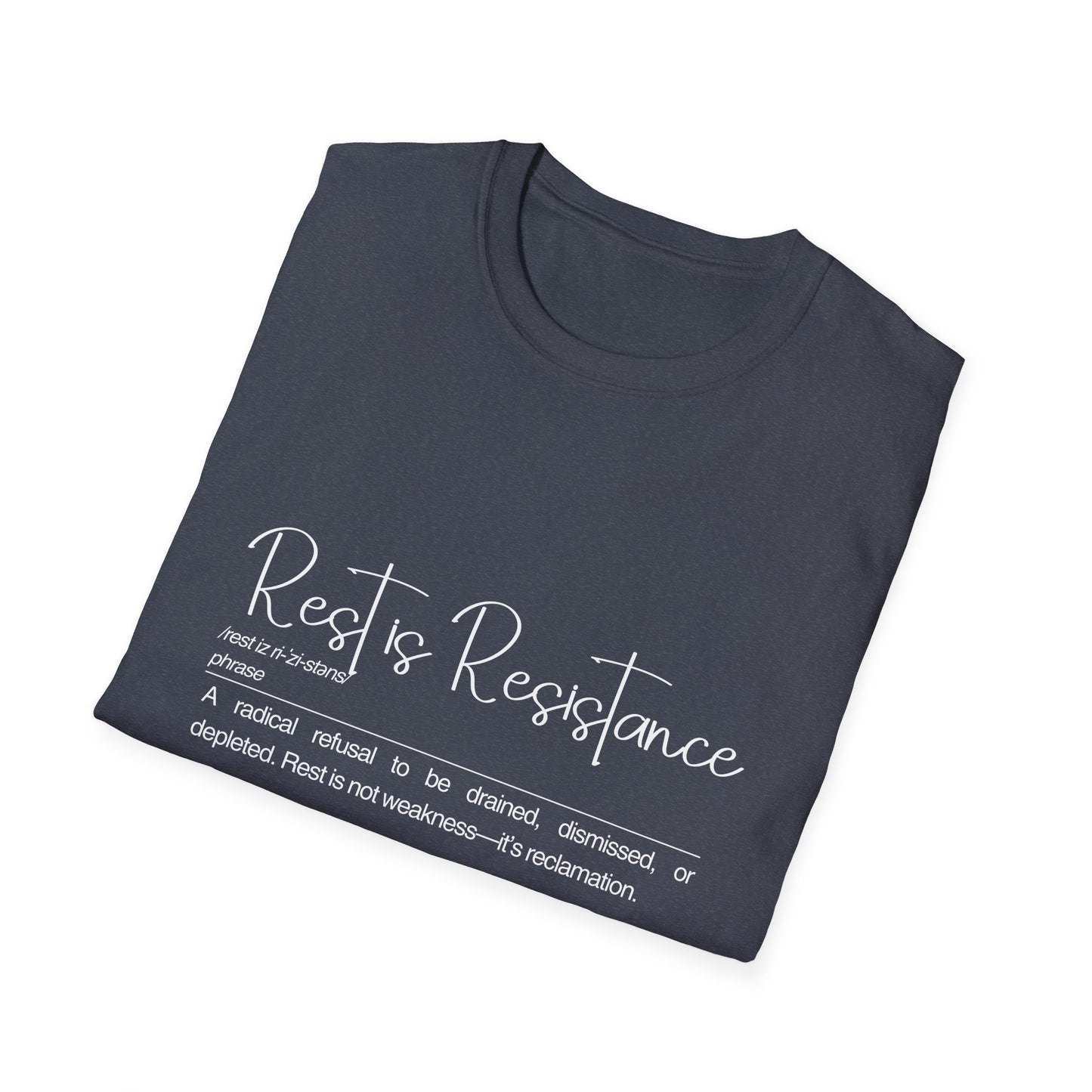 Rest is Resistance - A radical refusal to be drained, dismissed, or depleted Unisex Tee, Soft style Fashion, Motivational Quote