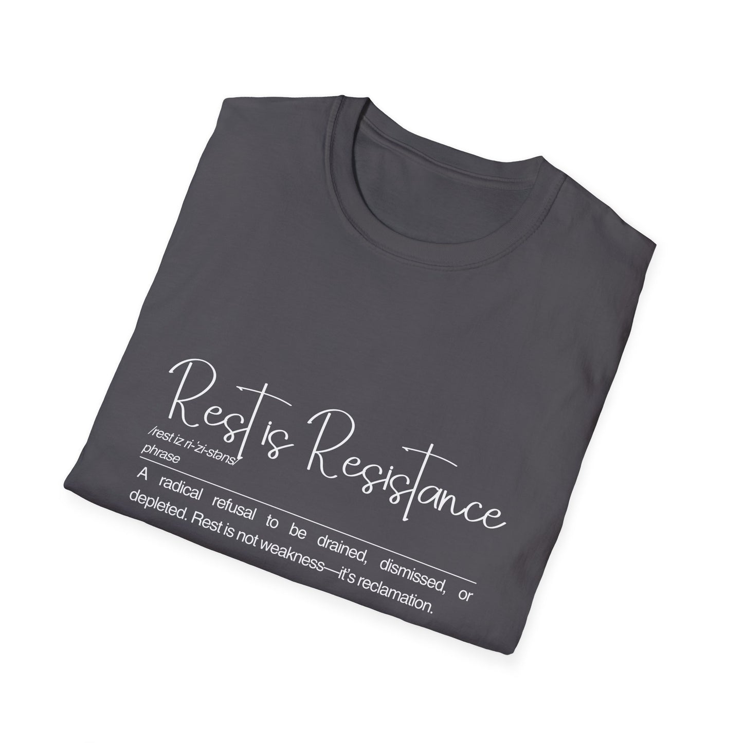 Rest is Resistance - A radical refusal to be drained, dismissed, or depleted Unisex Tee, Soft style Fashion, Motivational Quote