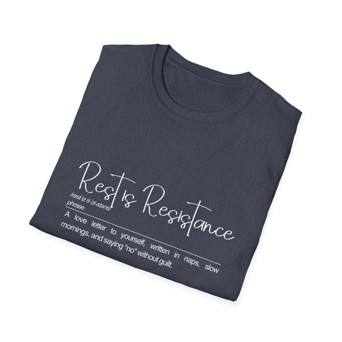Rest is Resistance - A love letter to yourself Unisex Soft style Tee, Gift for Mental Health Awareness