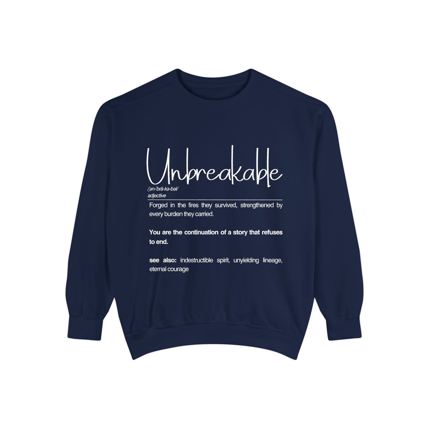 Unbreakable Sweatshirt - Inspirational Gift for Strength and Courage