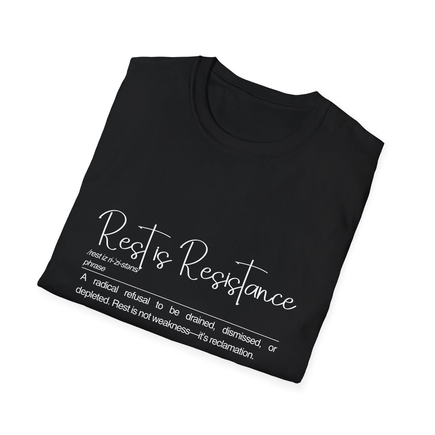 Rest is Resistance - A radical refusal to be drained, dismissed, or depleted Unisex Tee, Soft style Fashion, Motivational Quote
