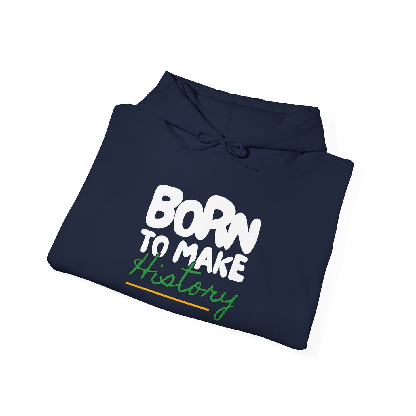 Hoodie — "Born to Make History" Graphic Pullover