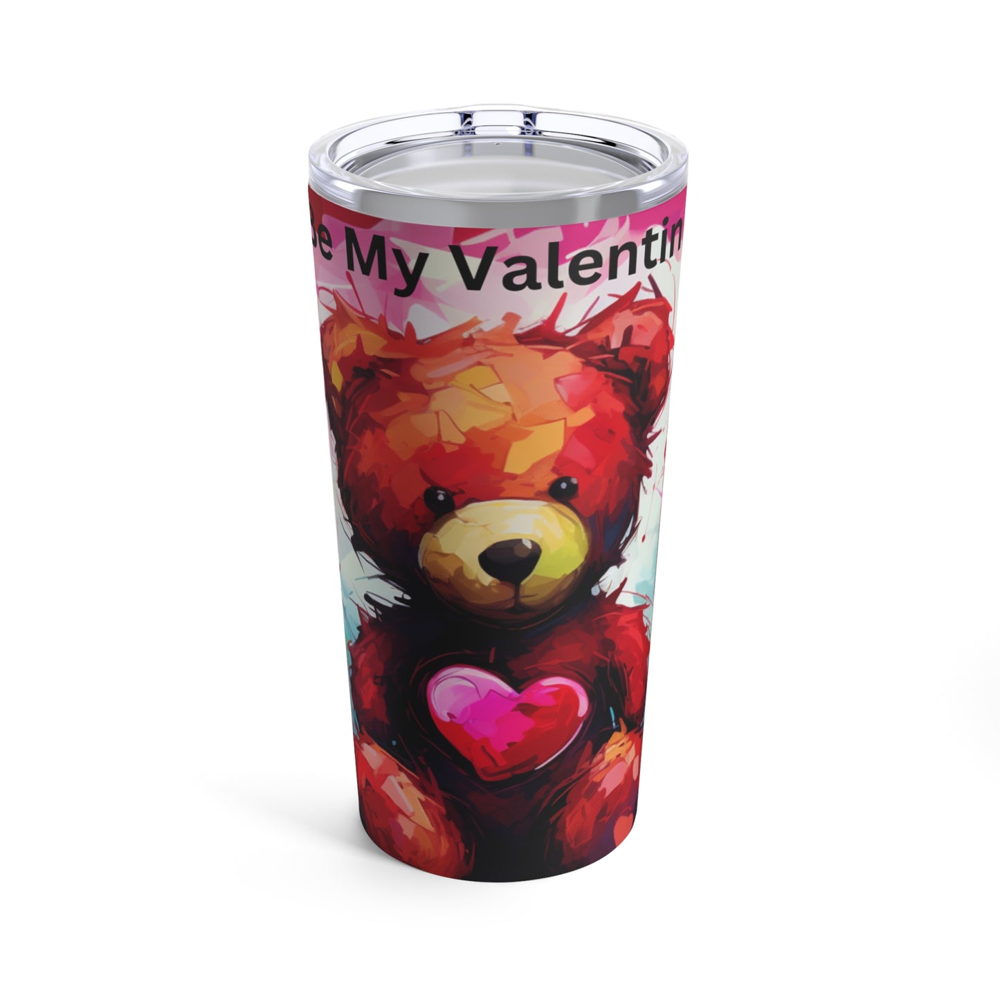 Teddy Bear "Be My Valentine" Tumbler 20oz