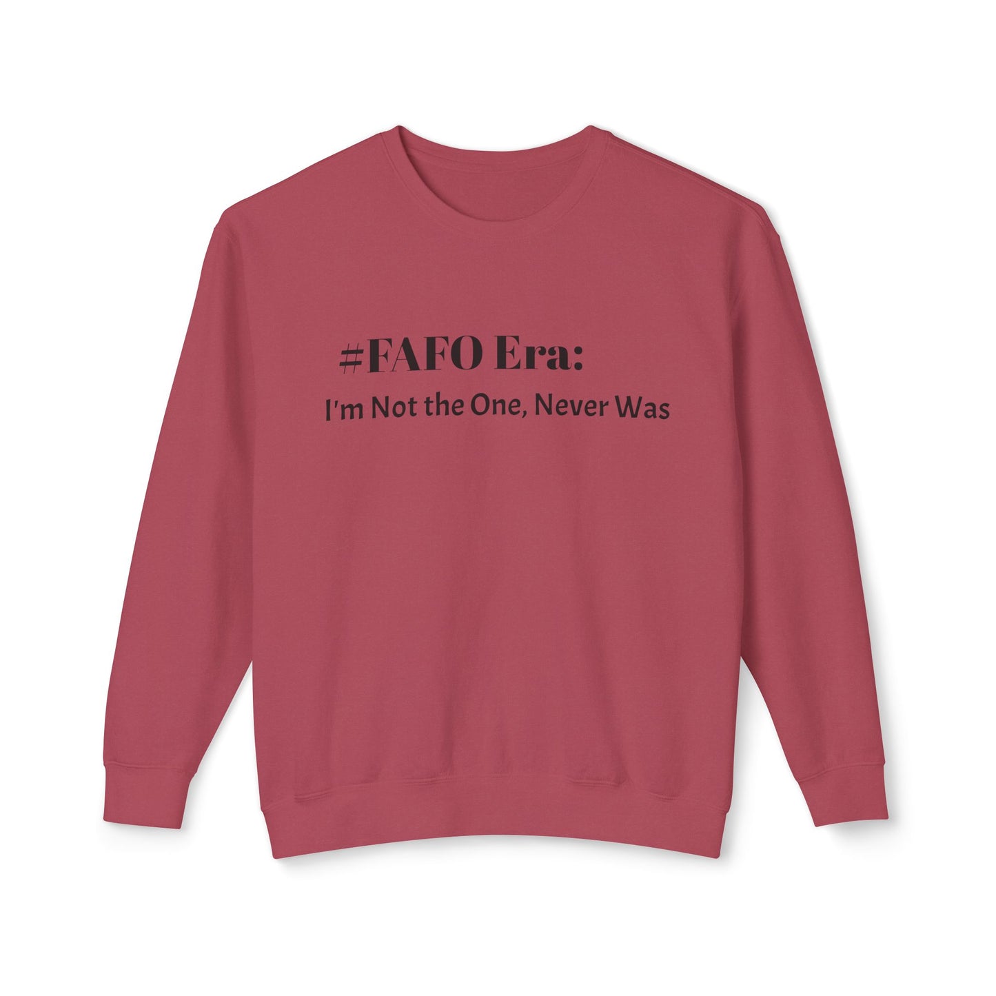 “#FAFO Era: I’m Not the One, Never Was.” | Unisex Lightweight Crewneck Sweatshirt