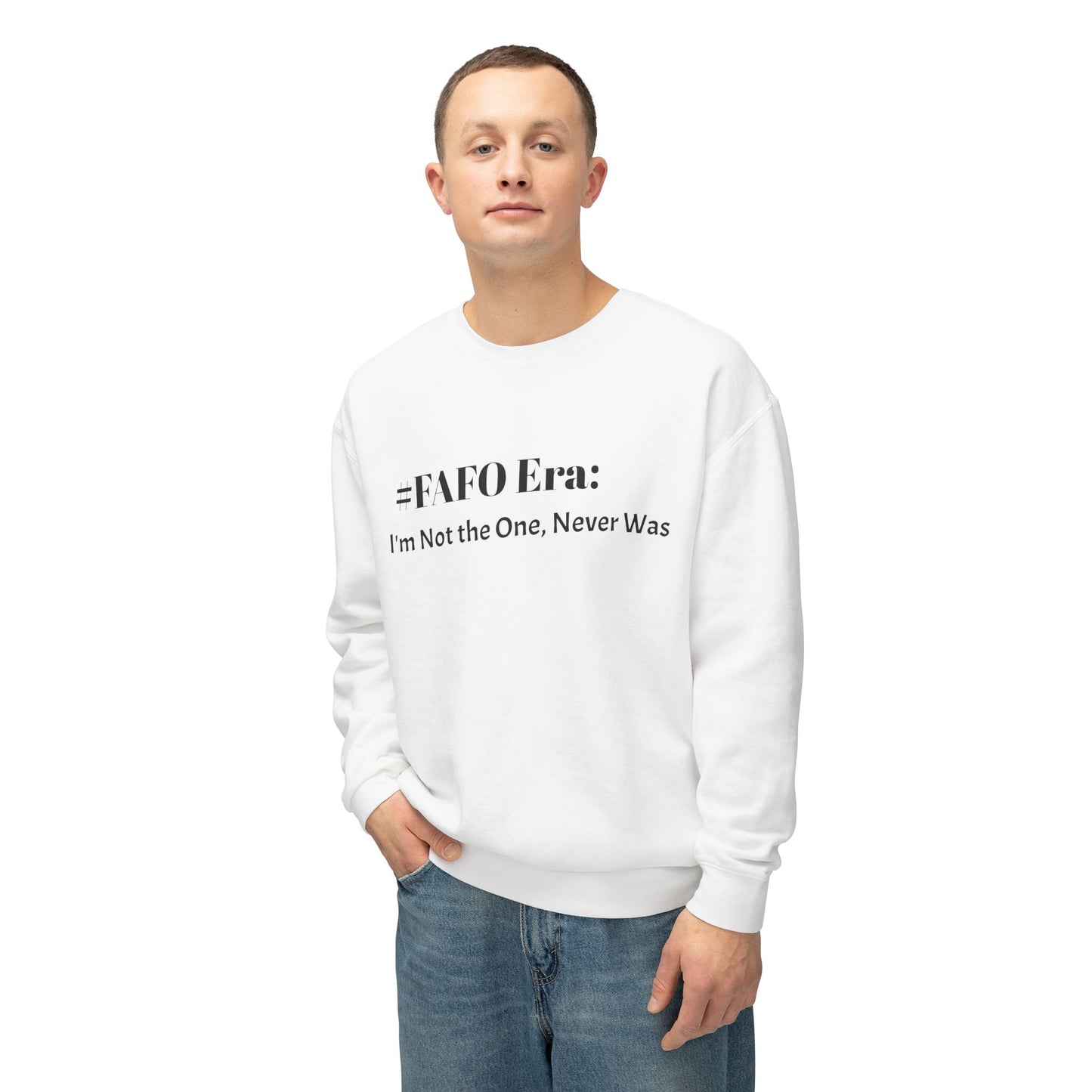 “#FAFO Era: I’m Not the One, Never Was.” | Unisex Lightweight Crewneck Sweatshirt