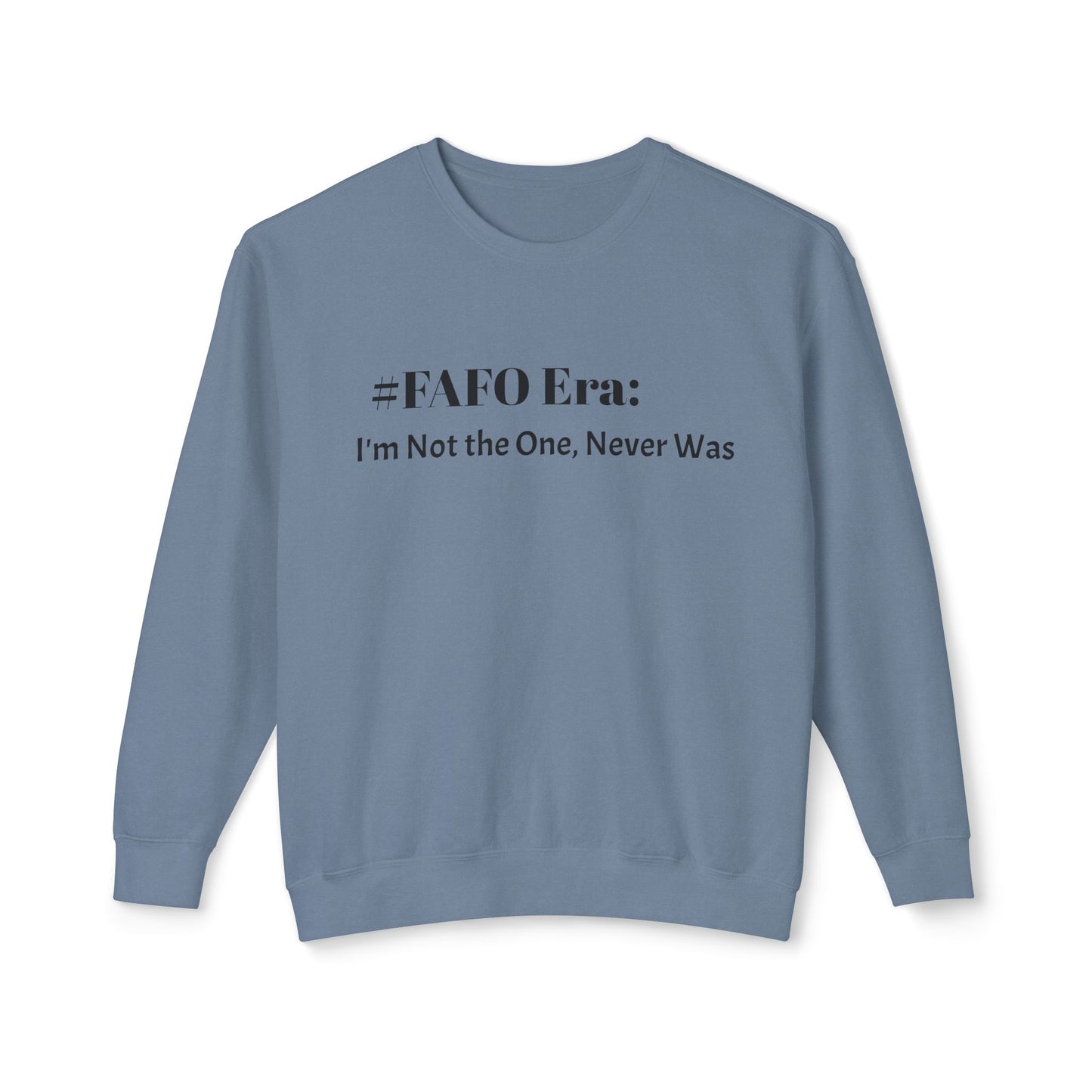 “#FAFO Era: I’m Not the One, Never Was.” | Unisex Lightweight Crewneck Sweatshirt