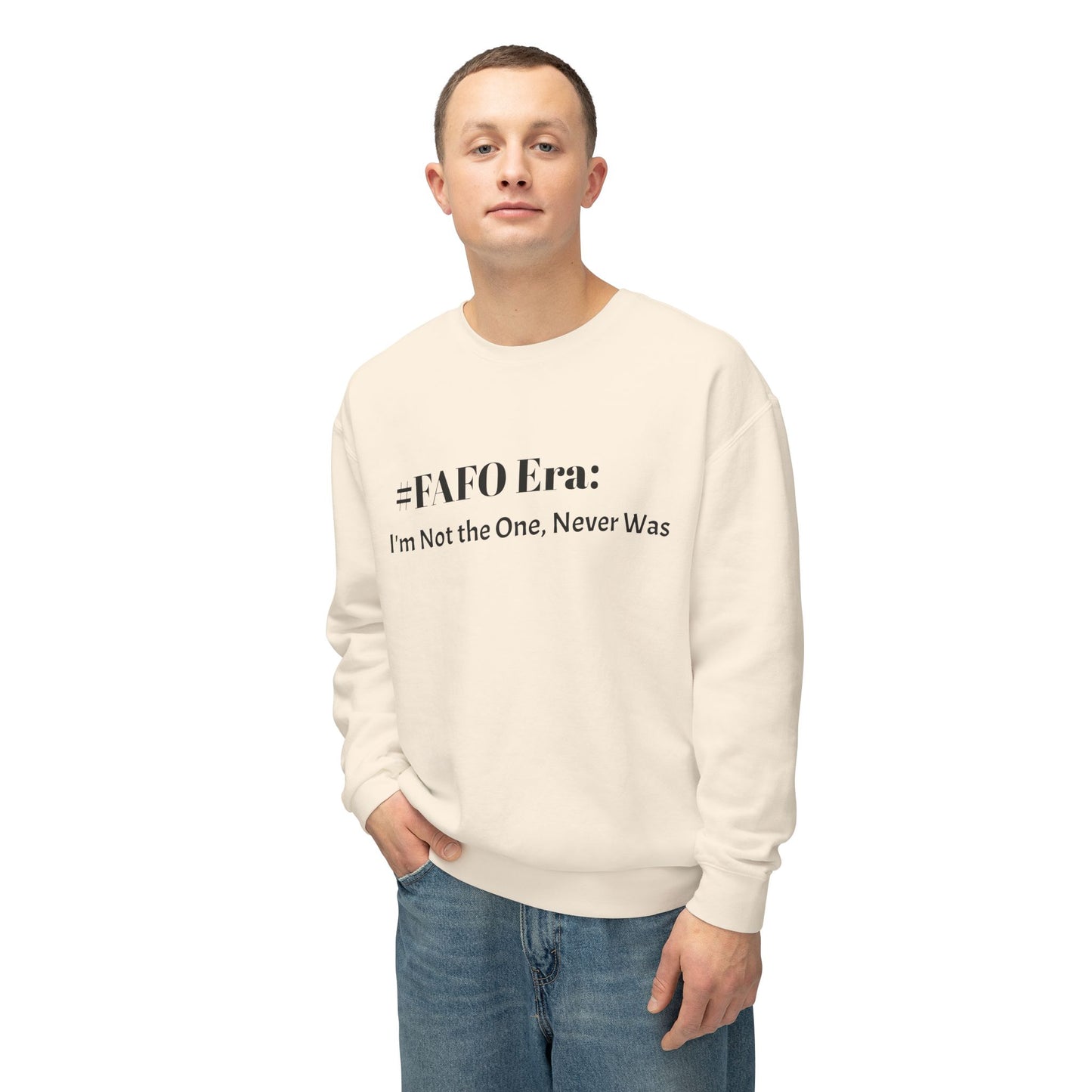 “#FAFO Era: I’m Not the One, Never Was.” | Unisex Lightweight Crewneck Sweatshirt