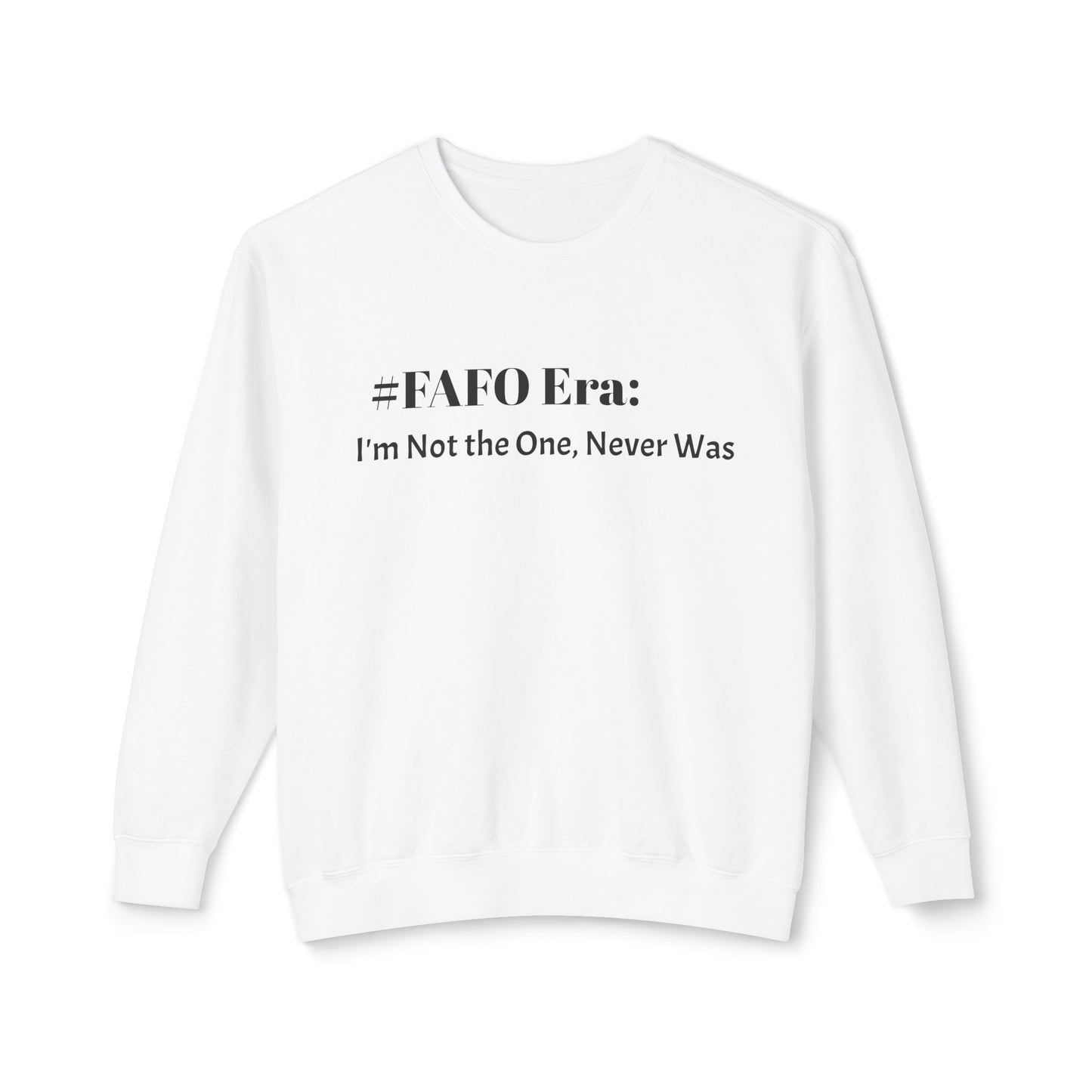 “#FAFO Era: I’m Not the One, Never Was.” | Unisex Lightweight Crewneck Sweatshirt