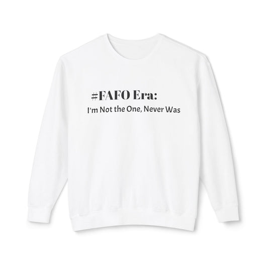 “#FAFO Era: I’m Not the One, Never Was.” | Unisex Lightweight Crewneck Sweatshirt
