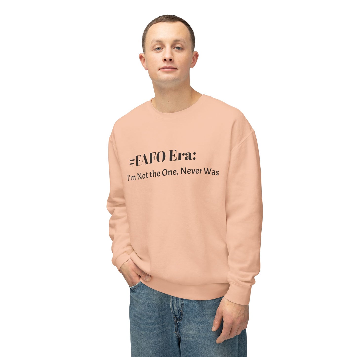 “#FAFO Era: I’m Not the One, Never Was.” | Unisex Lightweight Crewneck Sweatshirt