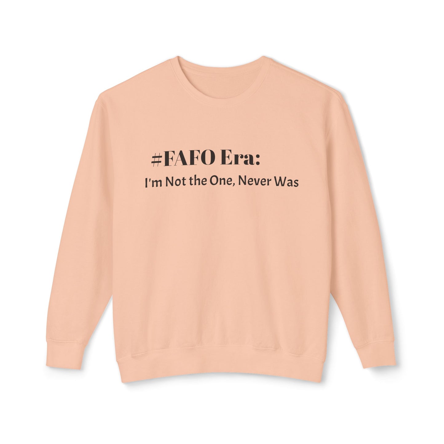 “#FAFO Era: I’m Not the One, Never Was.” | Unisex Lightweight Crewneck Sweatshirt