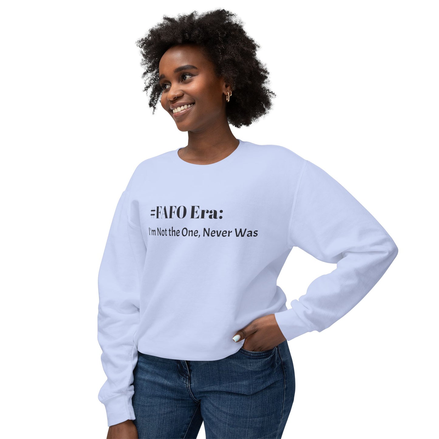 “#FAFO Era: I’m Not the One, Never Was.” | Unisex Lightweight Crewneck Sweatshirt