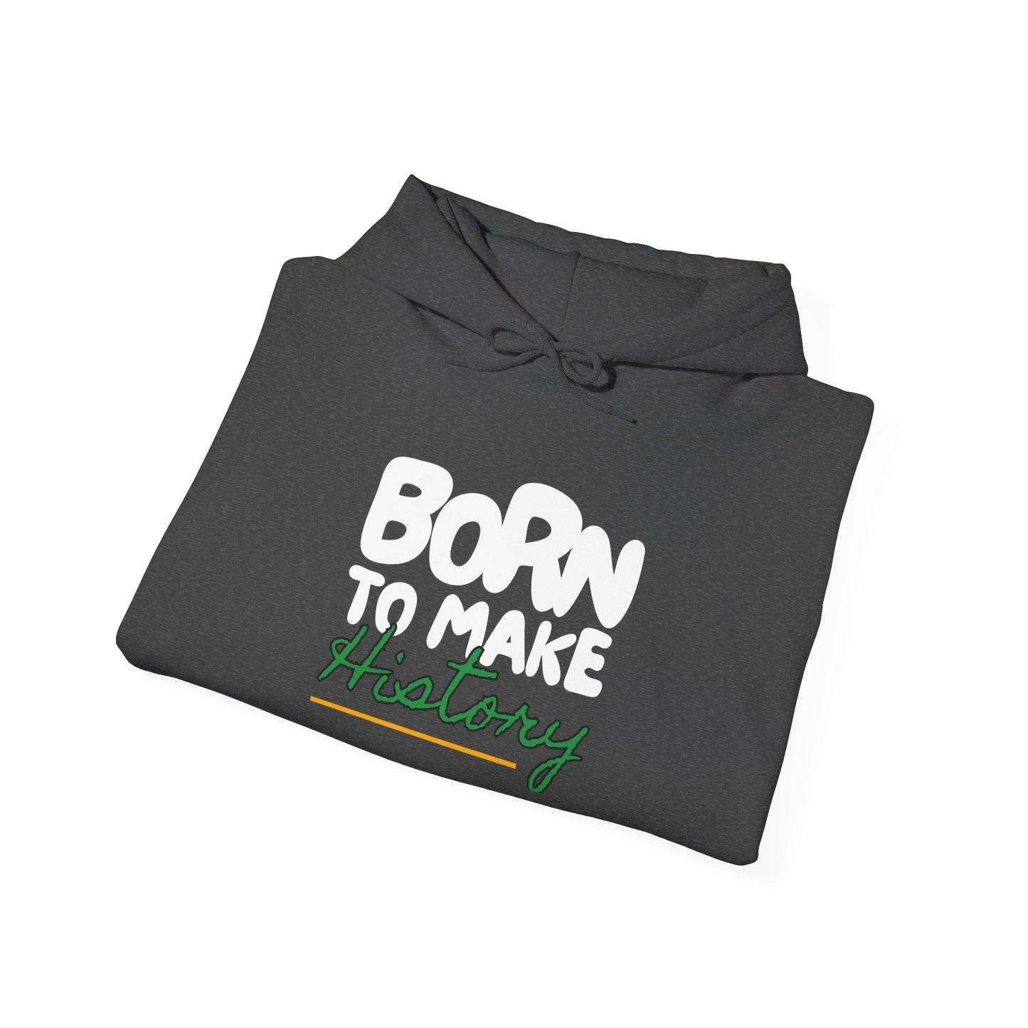 Hoodie — "Born to Make History" Graphic Pullover