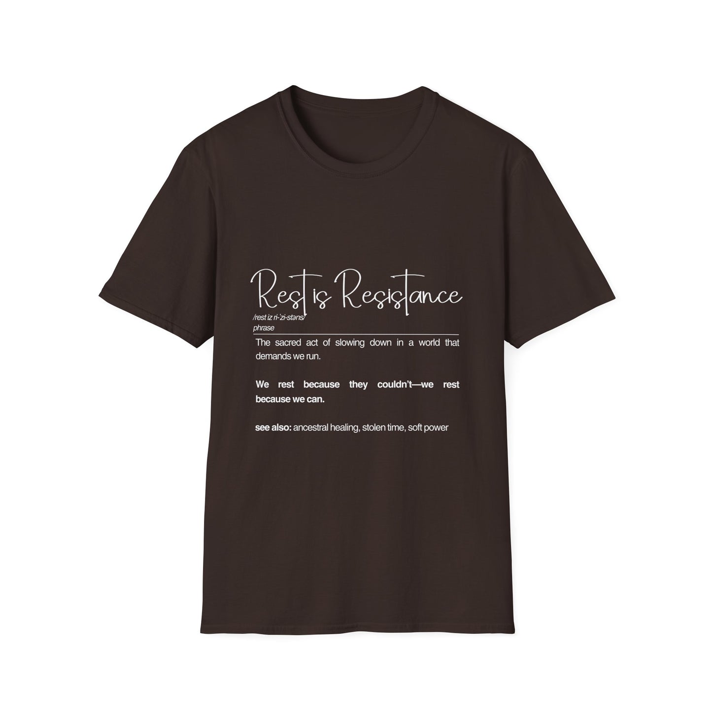 Rest is Resistance - The sacred act if slowing down... Unisex Soft style T-Shirt, Inspirational Quote Shirt