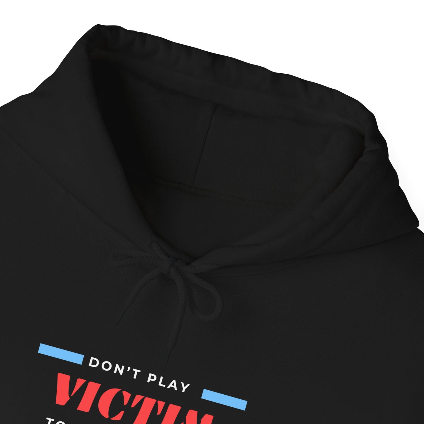 Hoodie — "Don't Play Victim" Motivational Graphic Pullover