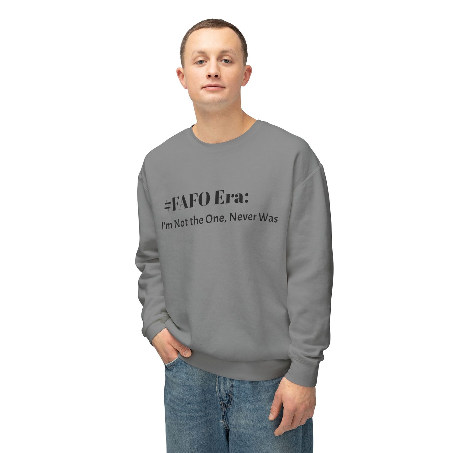 “#FAFO Era: I’m Not the One, Never Was.” | Unisex Lightweight Crewneck Sweatshirt