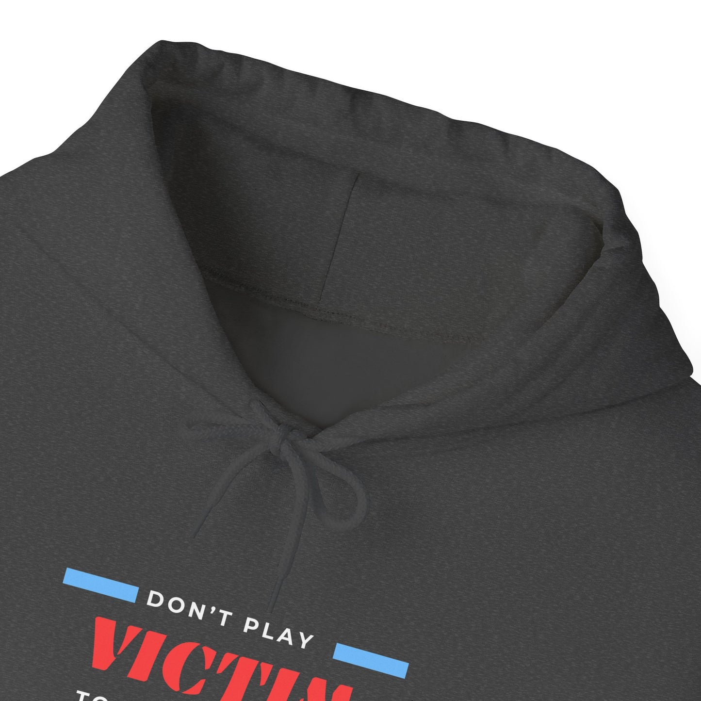 Hoodie — "Don't Play Victim" Motivational Graphic Pullover