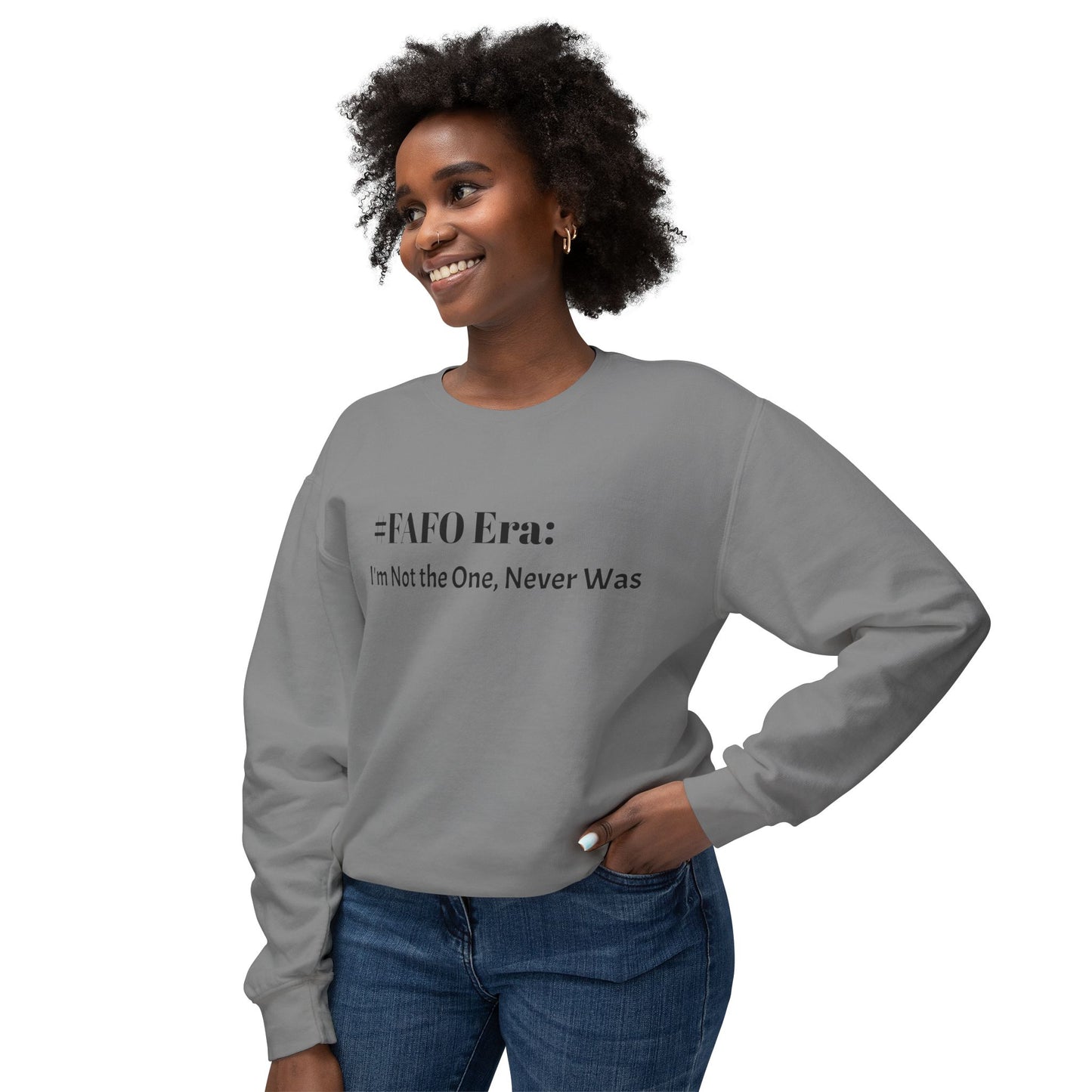 “#FAFO Era: I’m Not the One, Never Was.” | Unisex Lightweight Crewneck Sweatshirt