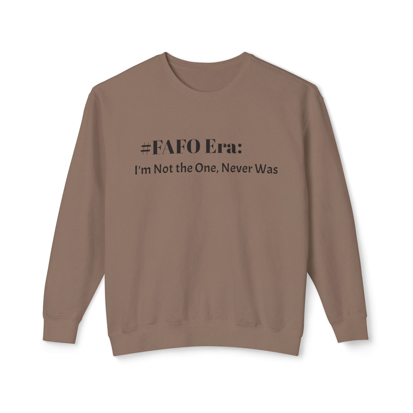 “#FAFO Era: I’m Not the One, Never Was.” | Unisex Lightweight Crewneck Sweatshirt