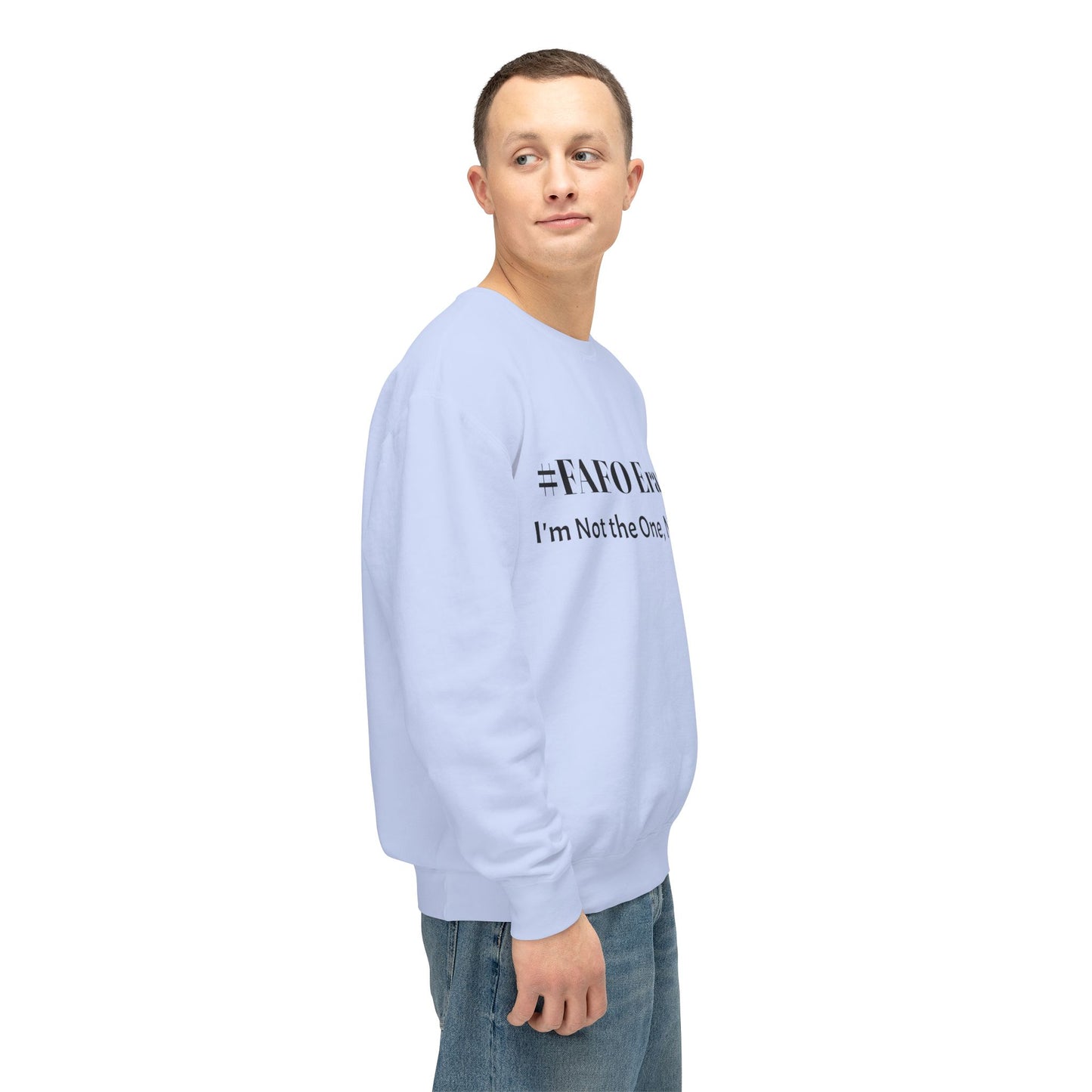“#FAFO Era: I’m Not the One, Never Was.” | Unisex Lightweight Crewneck Sweatshirt