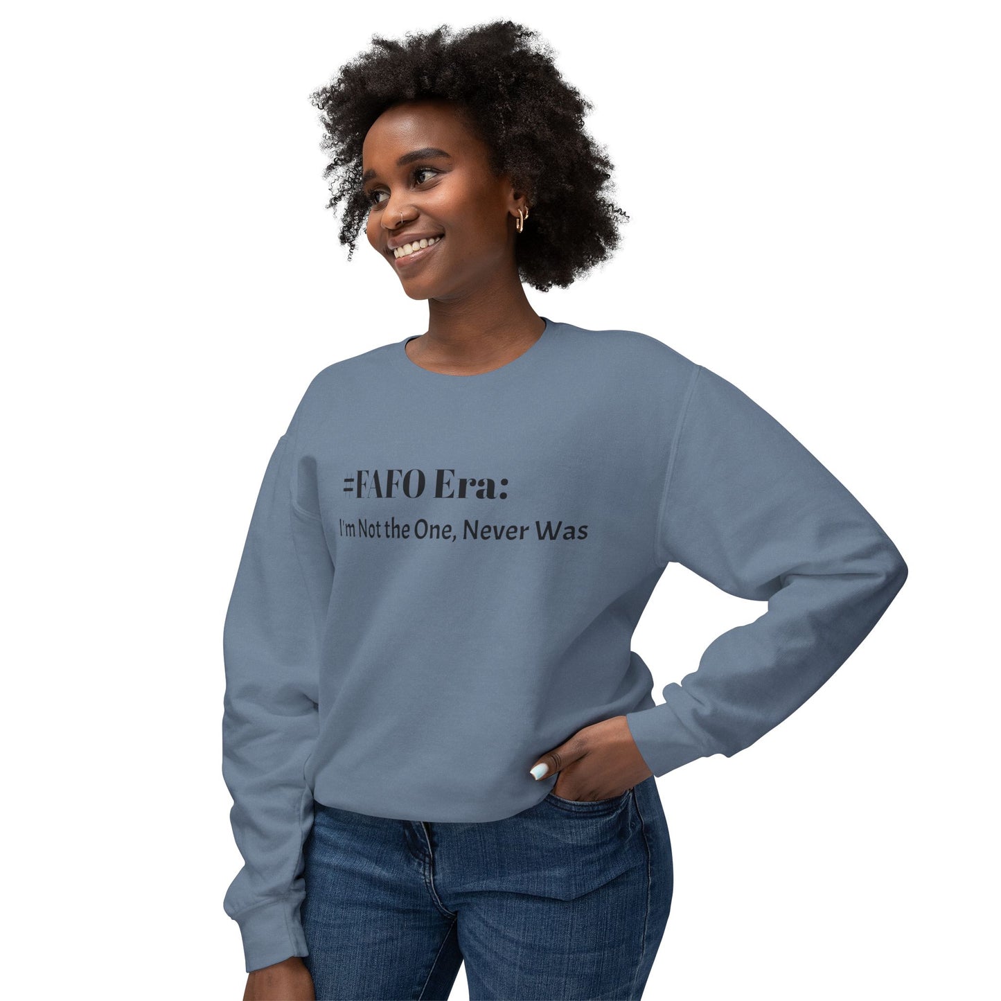 “#FAFO Era: I’m Not the One, Never Was.” | Unisex Lightweight Crewneck Sweatshirt