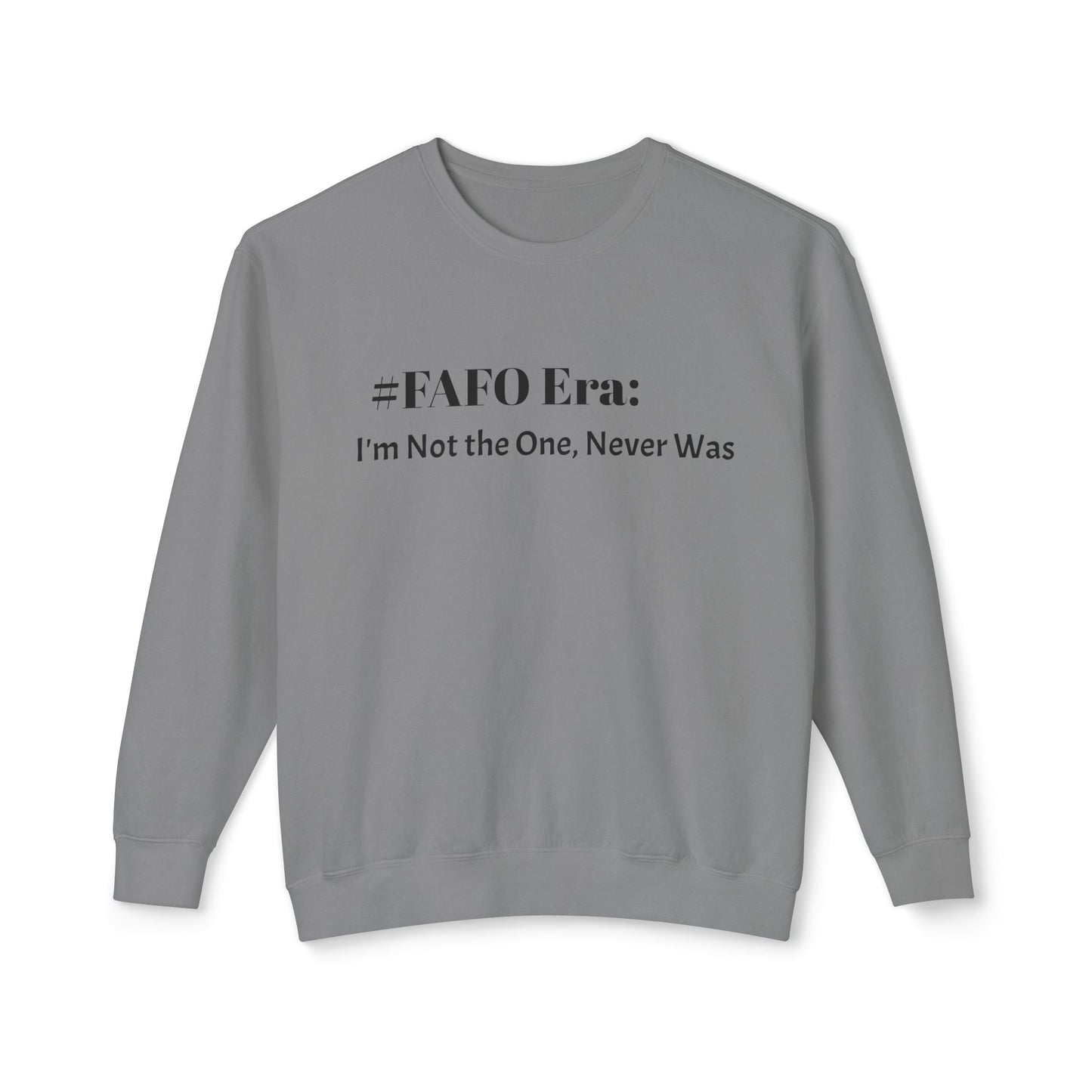 “#FAFO Era: I’m Not the One, Never Was.” | Unisex Lightweight Crewneck Sweatshirt