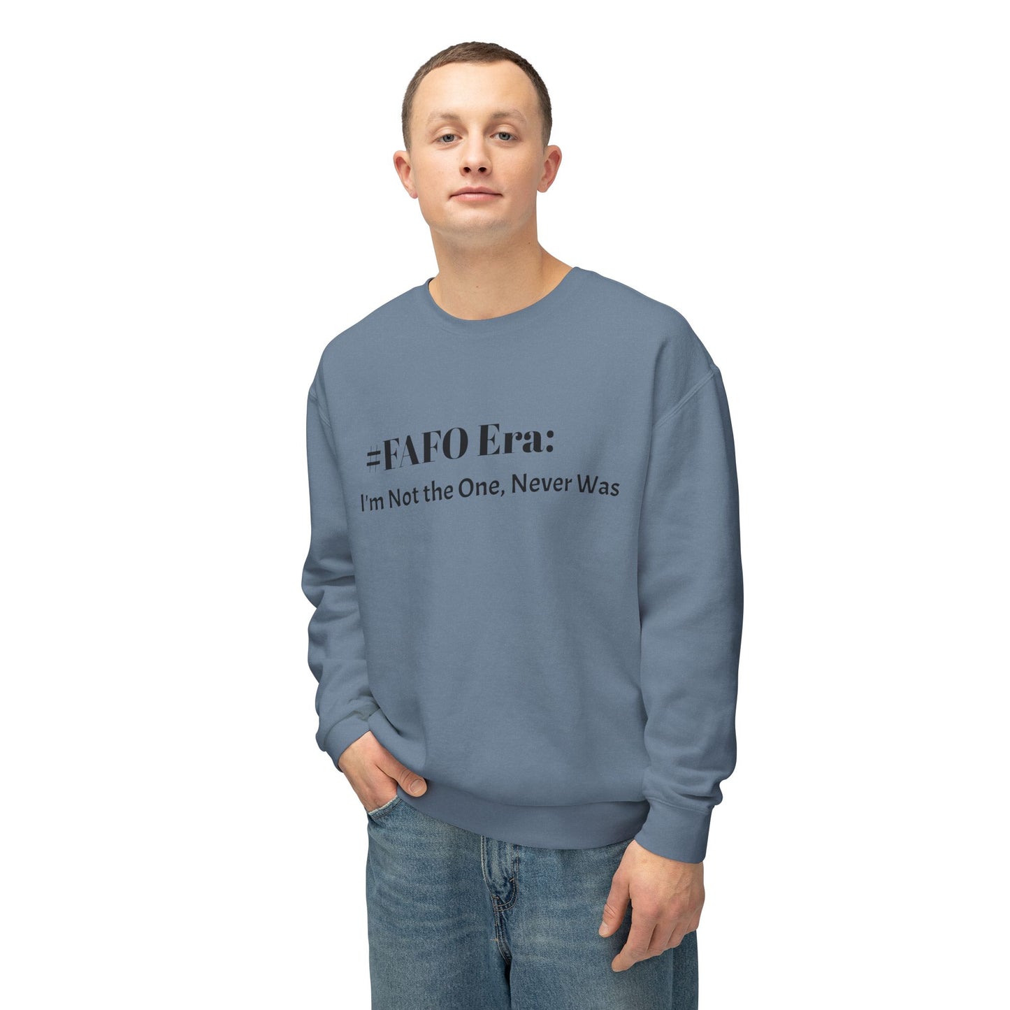 “#FAFO Era: I’m Not the One, Never Was.” | Unisex Lightweight Crewneck Sweatshirt