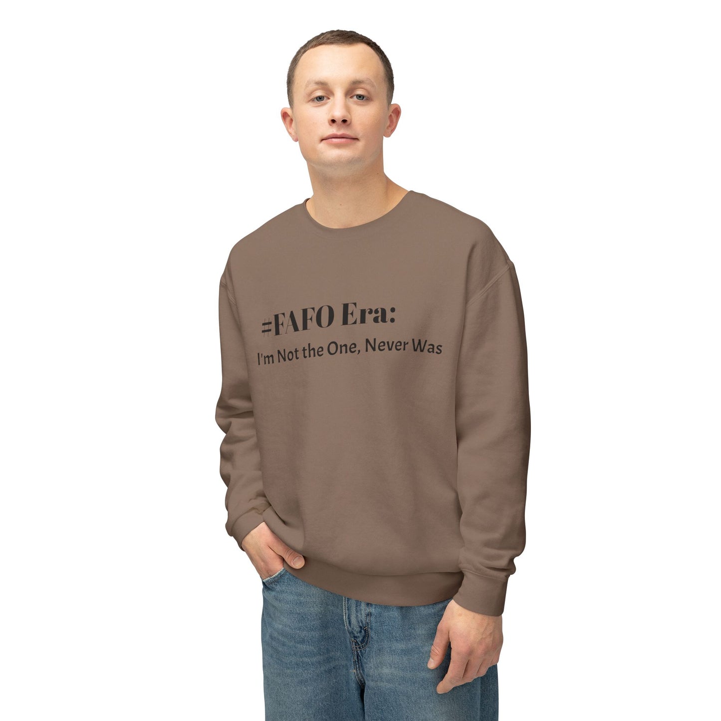 “#FAFO Era: I’m Not the One, Never Was.” | Unisex Lightweight Crewneck Sweatshirt